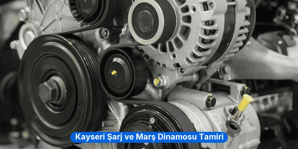 Kayseri Şarj ve Marş Dinamosu Tamiri